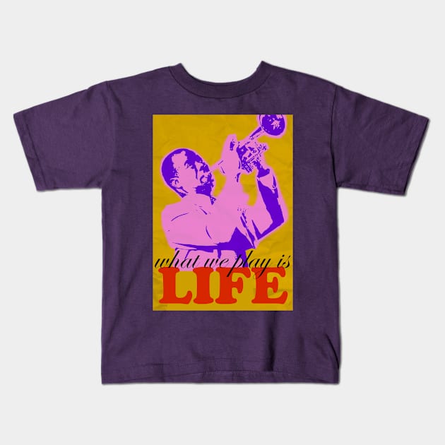 Louis Armstrong - What we play is LIFE 2 Kids T-Shirt by pahleeloola